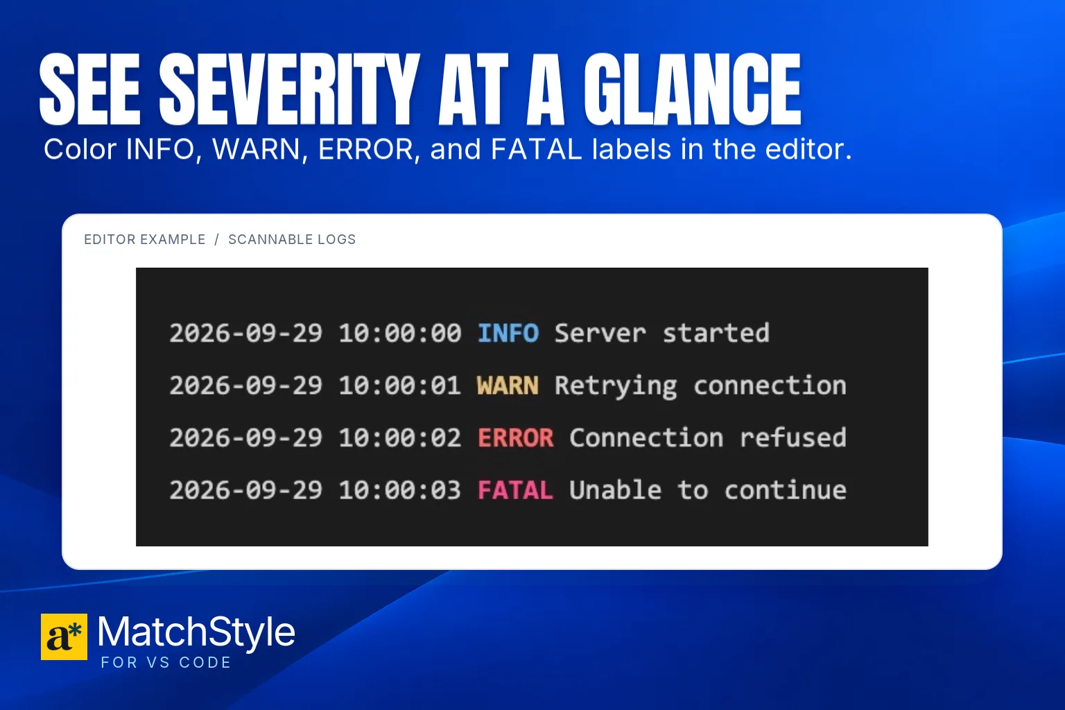 MatchStyle gives log severity labels distinct colors for faster scanning.